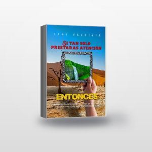 Si tan solo prestaras atención: Entonces - Fany Valdivia  Autora