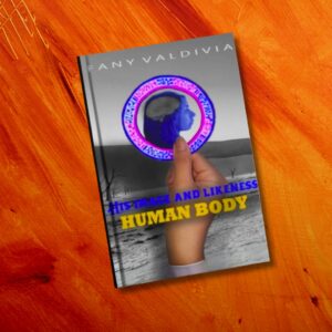 His image and likeness: human body Author Fany Valdivia (Edition English)